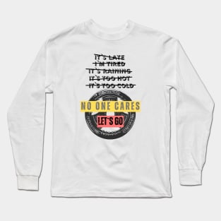 No excuses, let`s go motivational design Long Sleeve T-Shirt